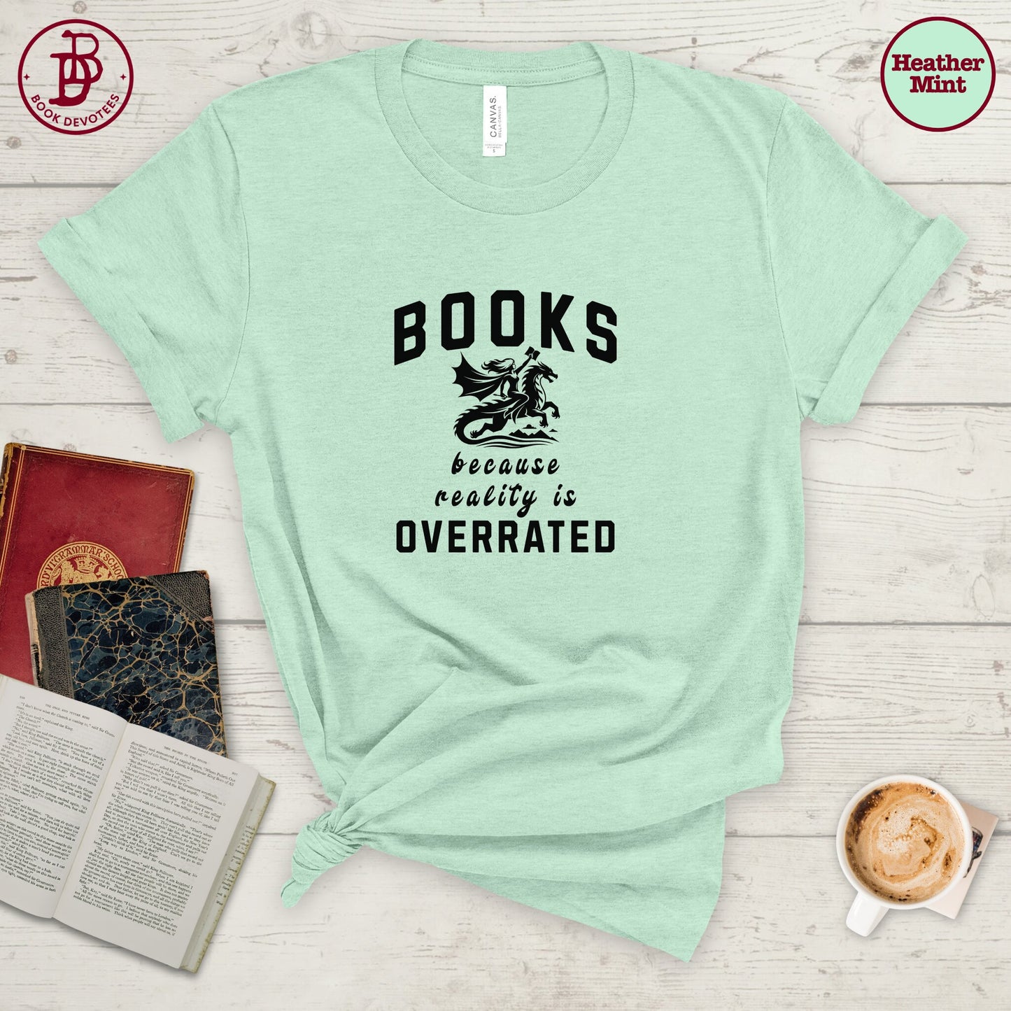 Books Because Reality is Overrated Tee