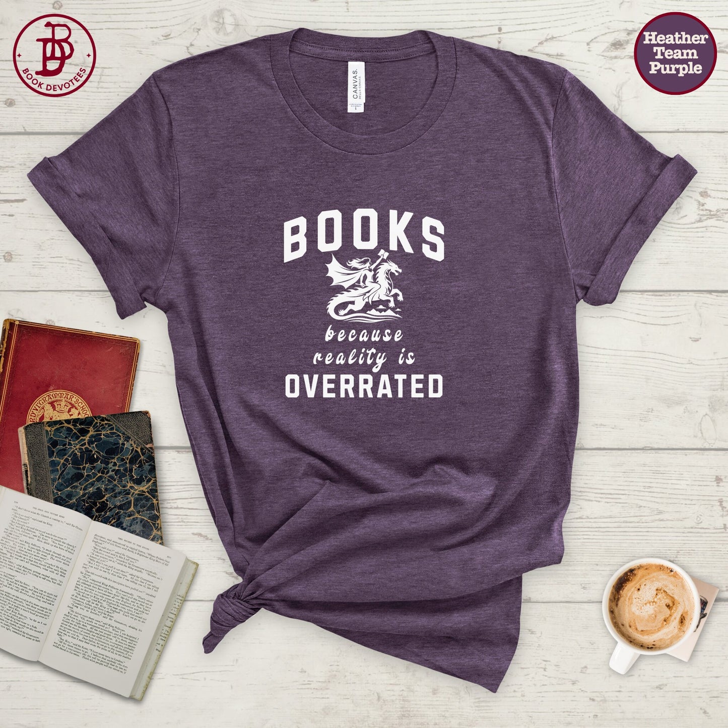 Books Because Reality is Overrated Tee