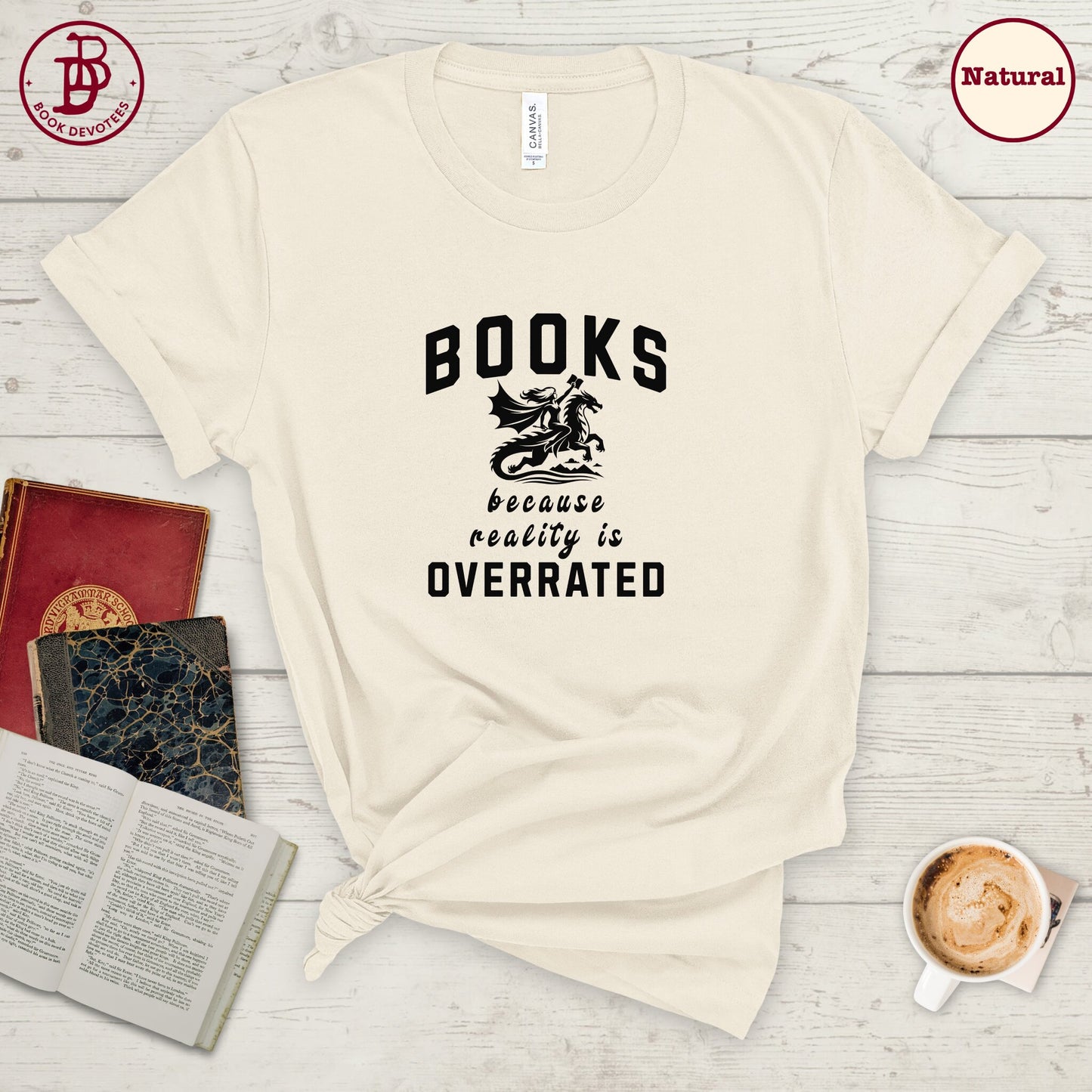 Books Because Reality is Overrated Tee