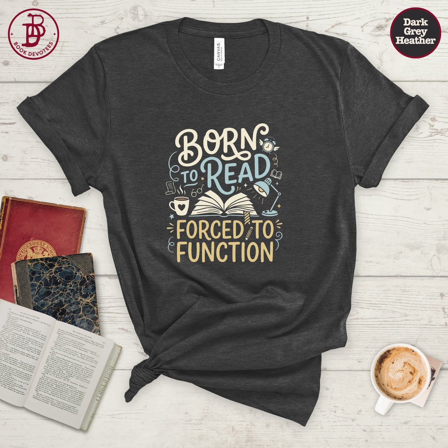 Born to Read Forced to Function Tee