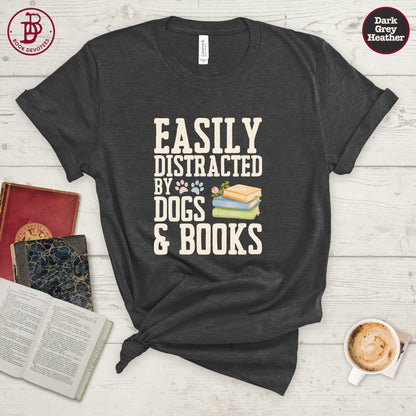 Easily Distracted by Dogs and Books Tee