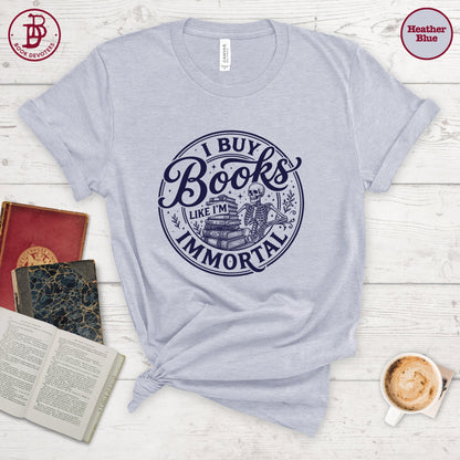 Buy Books Like I'm Immortal Tee