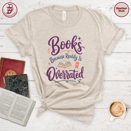 Books Reality is Overrated Tee