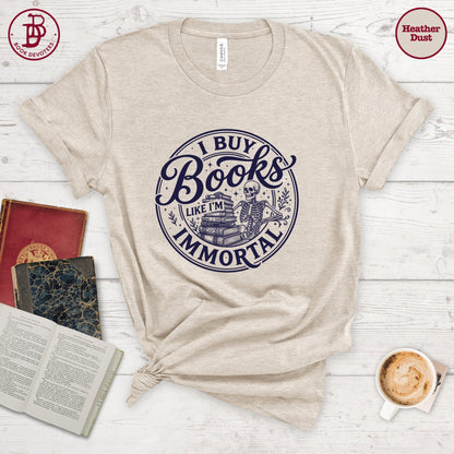 Buy Books Like I'm Immortal Tee