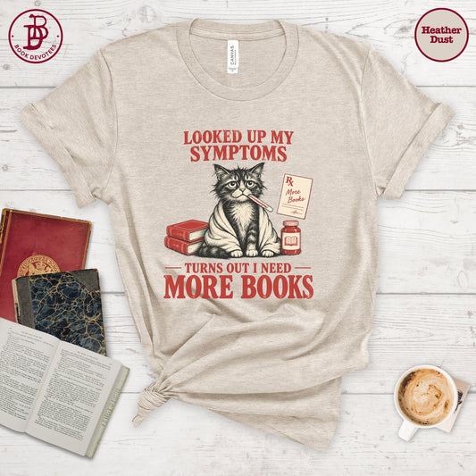 Looked Up Symptoms Need More Books Tee