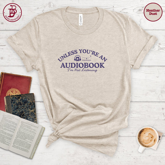 Unless You're An Audiobook Tee
