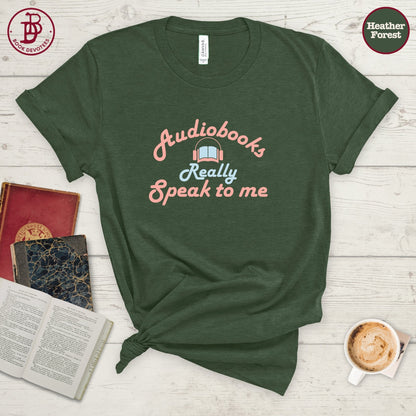 Audiobooks Speak to Me Tee