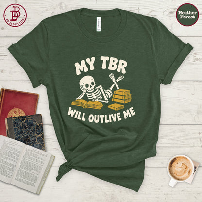 My TBR Will Outlive Me Tee
