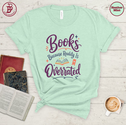 Books Reality is Overrated Tee