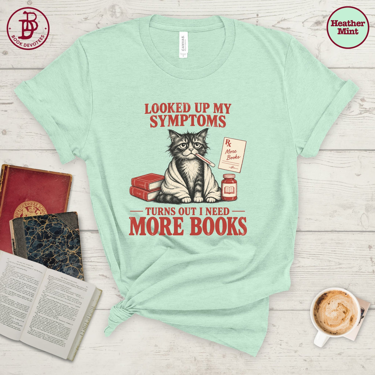 Looked Up Symptoms Need More Books Tee