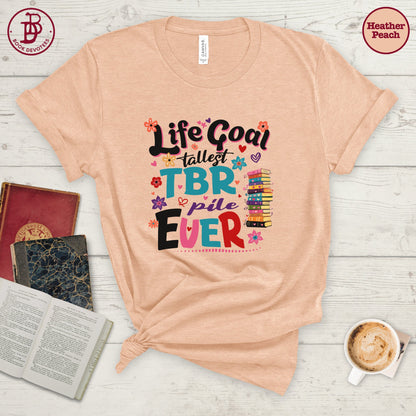 Life Goal Tallest TBR Tee