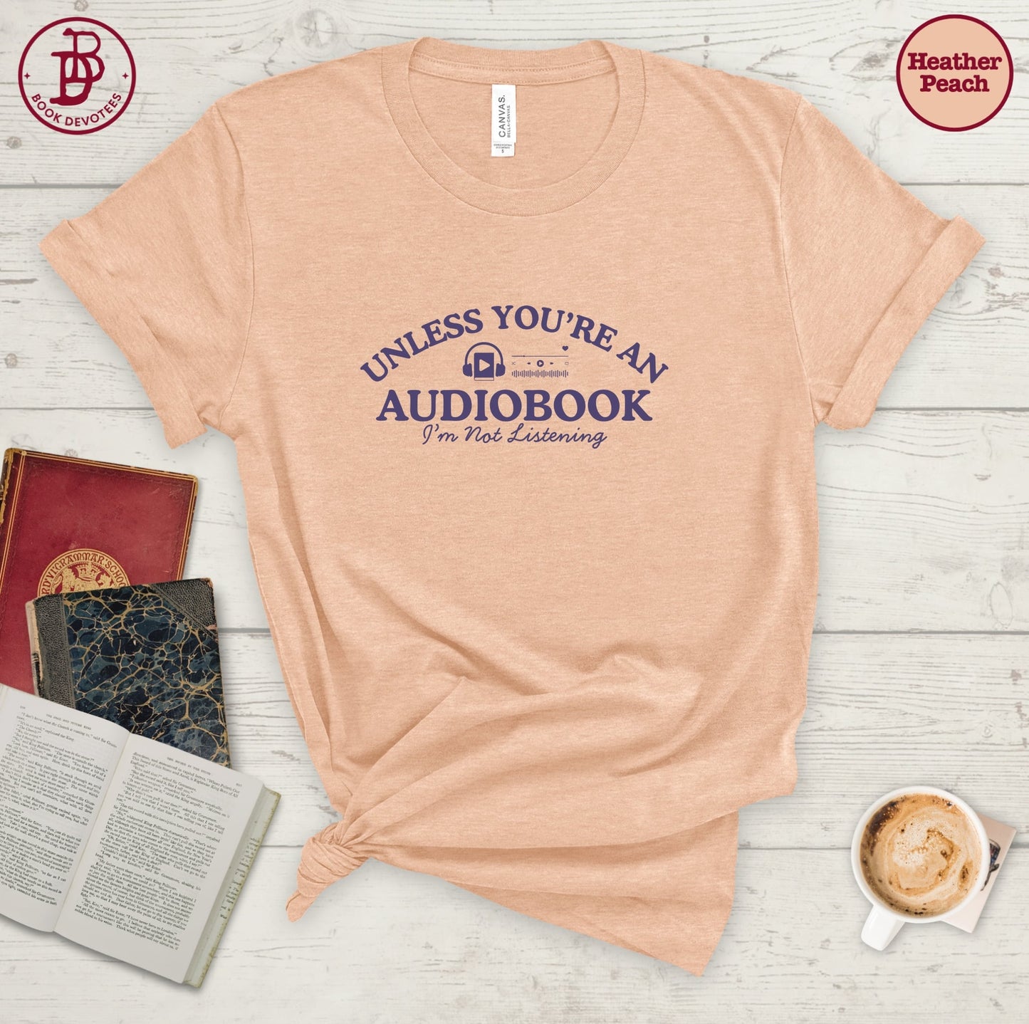 Unless You're An Audiobook Tee