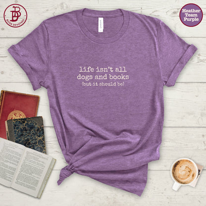 Life All Dogs and Books Tee