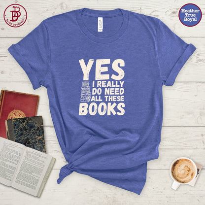Need All These Books Tee