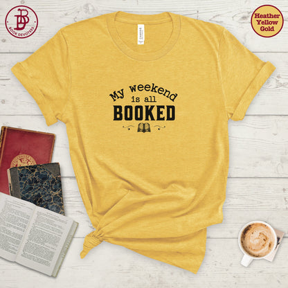 My Weekend is Booked Tee