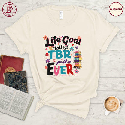 Life Goal Tallest TBR Tee