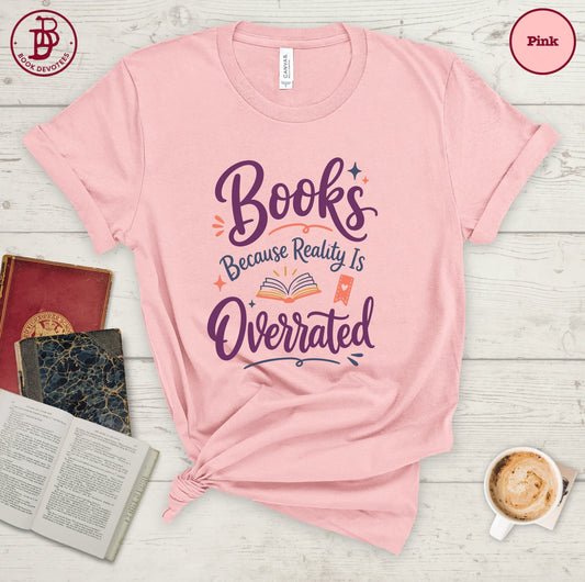 Books Reality is Overrated Tee