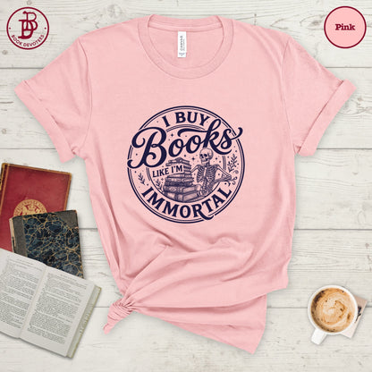 Buy Books Like I'm Immortal Tee