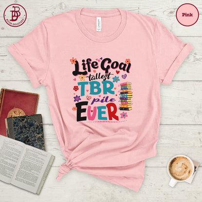 Life Goal Tallest TBR Tee