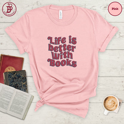 Life is Better With Books Tee