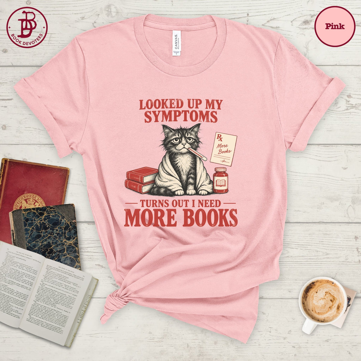 Looked Up Symptoms Need More Books Tee
