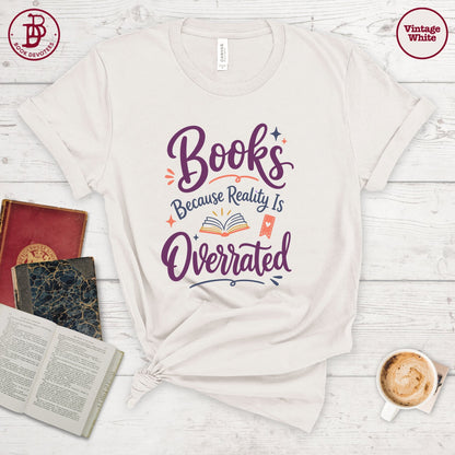 Books Reality is Overrated Tee