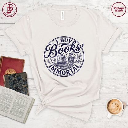 Buy Books Like I'm Immortal Tee