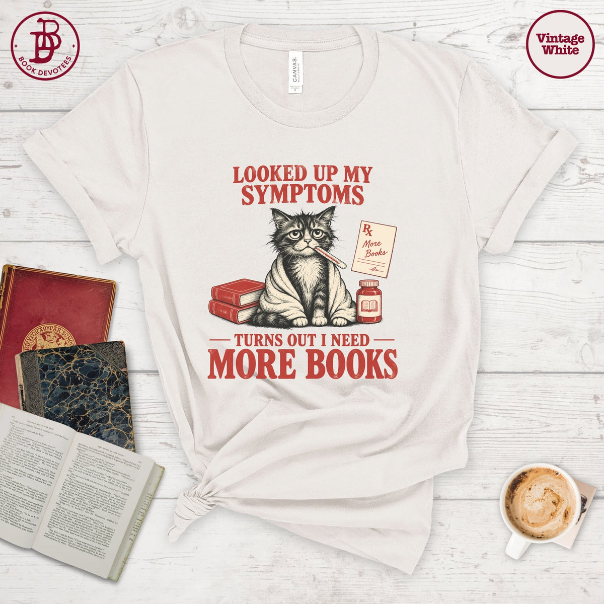 Looked Up Symptoms Need More Books Tee