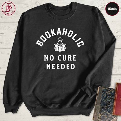 Bookaholic No Cure Needed Sweatshirt