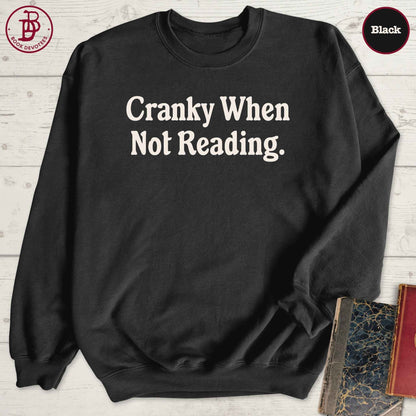 Cranky When Not Reading Sweatshirt