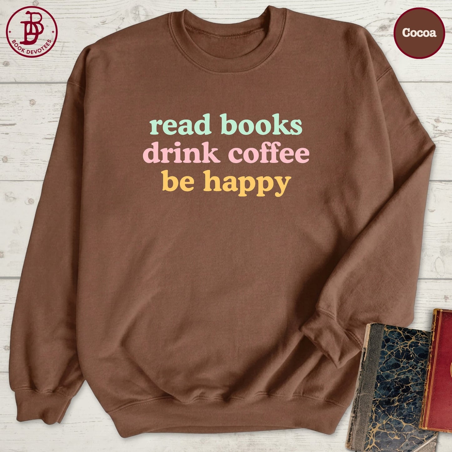 Read Books Drink Coffee Sweatshirt