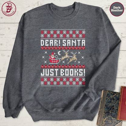 Dear Santa Just Books Sweatshirt