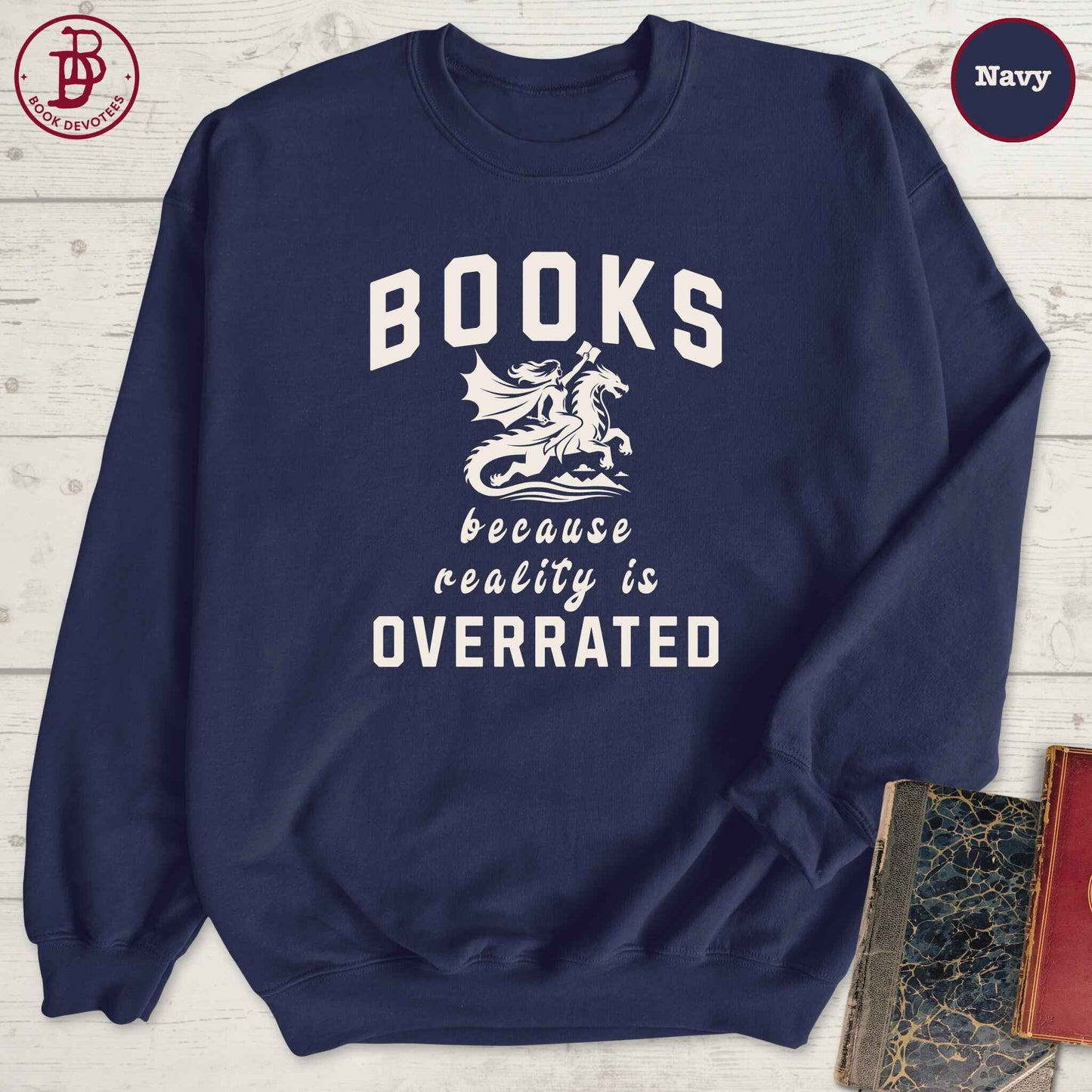 Books Because Reality is Overrated Sweatshirt