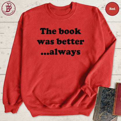 Book Was Better Sweatshirt