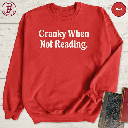 Cranky When Not Reading Sweatshirt