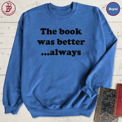 Book Was Better Sweatshirt