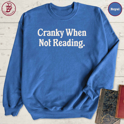 Cranky When Not Reading Sweatshirt