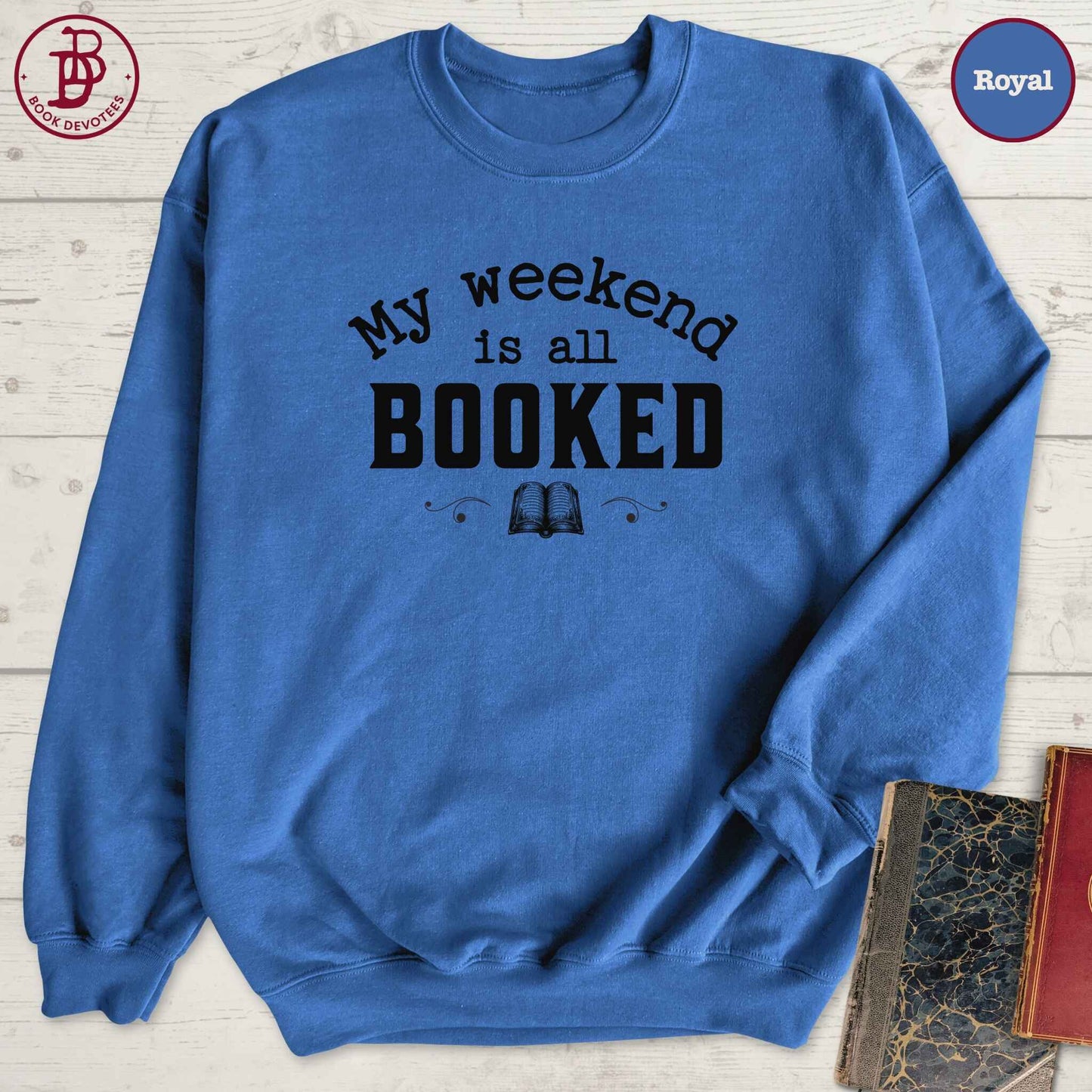 My Weekend is Booked Sweatshirt