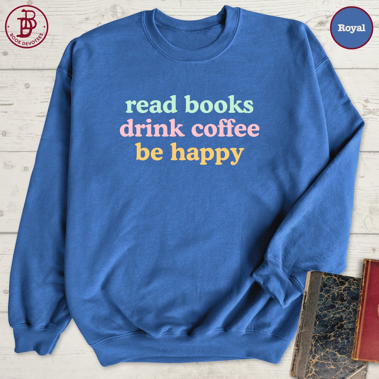 Read Books Drink Coffee Sweatshirt