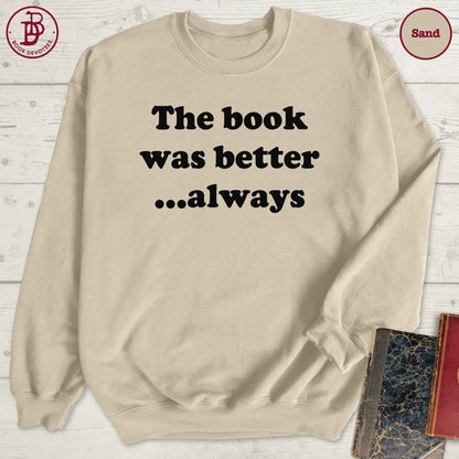 Book Was Better Sweatshirt