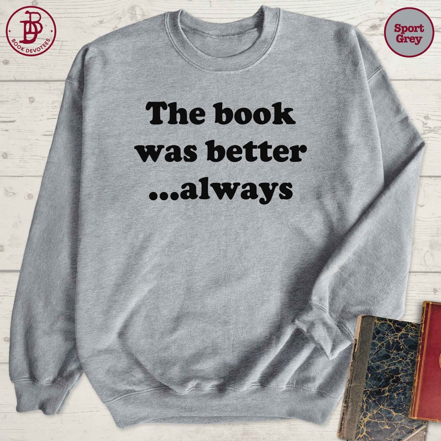 Book Was Better Sweatshirt