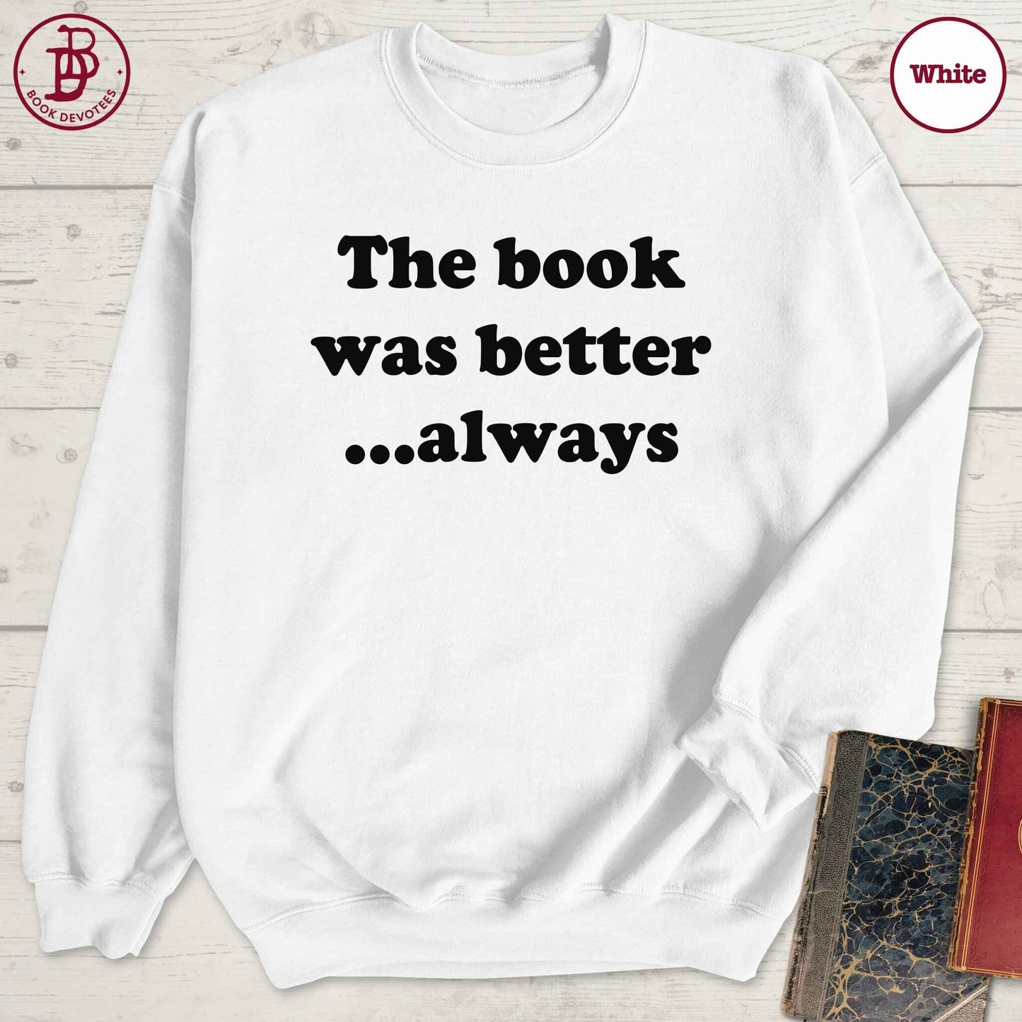 Book Was Better Sweatshirt